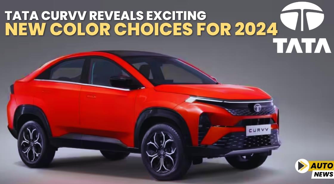 Tata Curvv Reveals Exciting New Color Choices for 2024