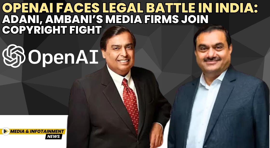 OpenAI Faces Legal Battle in India: Adani, Ambani’s Media Firms Join Copyright Fight