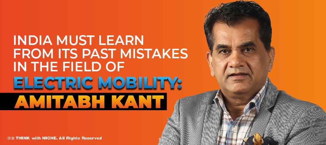 India Must Learn from its Past Mistakes in the field of Electric Mobility: Amitabh Kant