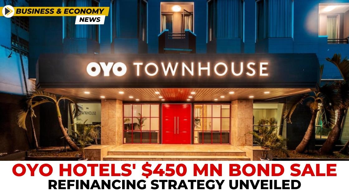 Oyo Hotels' $450 Mn Bond Sale: Refinancing Strategy Unveiled