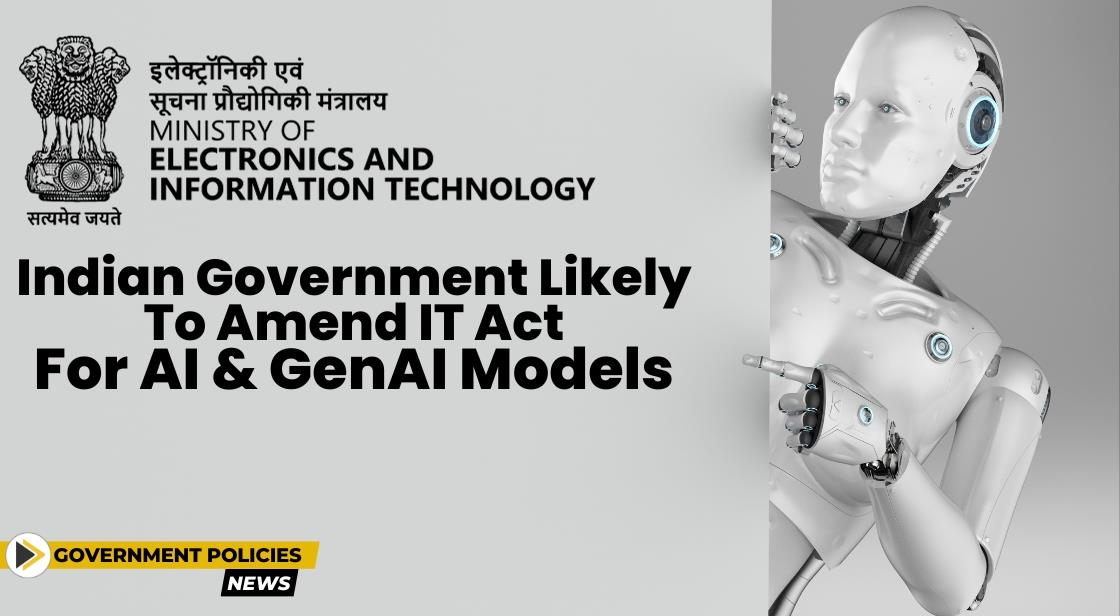 Indian Government Likely to Amend IT Act for AI and GenAI Models