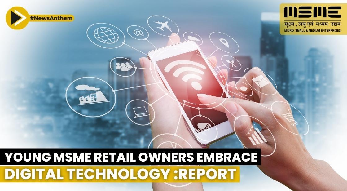 More than 71% of MSMEs in Retail Embrace Digital Technology : Report
