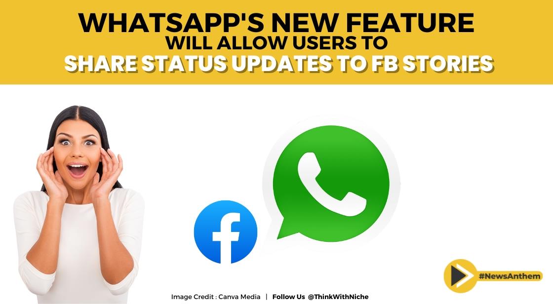 WhatsApp's New Feature Will Allow Users To Share Status Updates To FB Stories