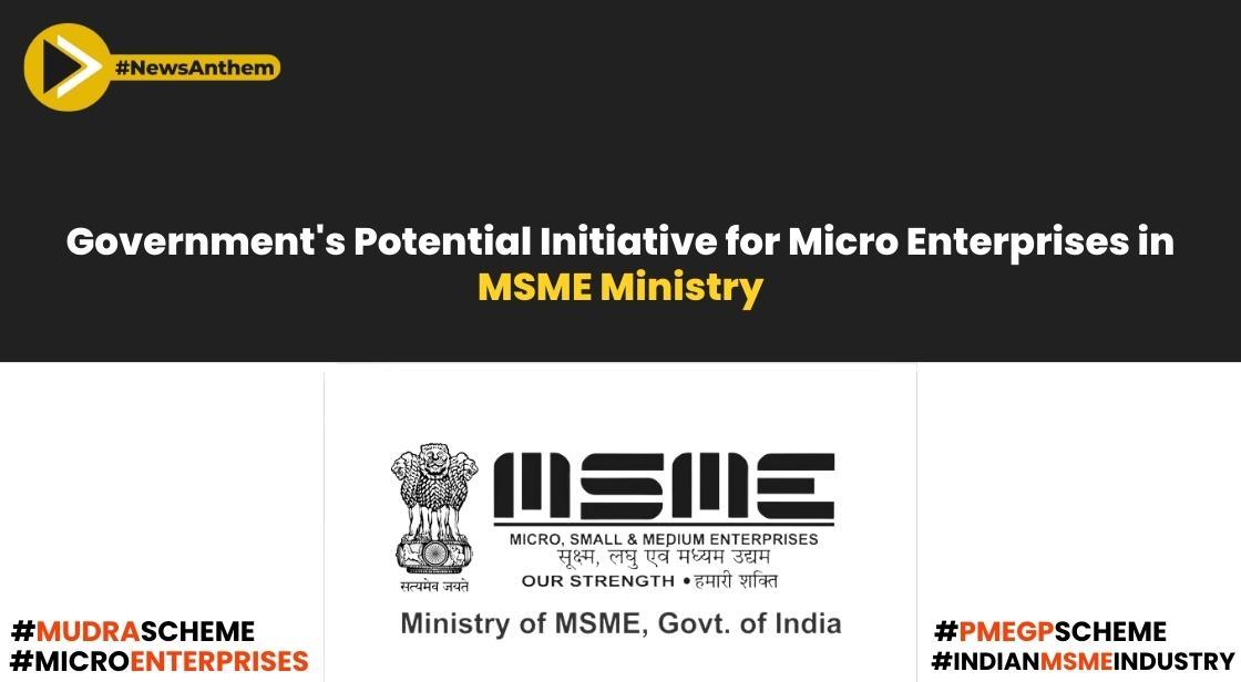 Government's Potential Initiative for Micro Enterprises in MSME Ministry: Insights from MoS MSME