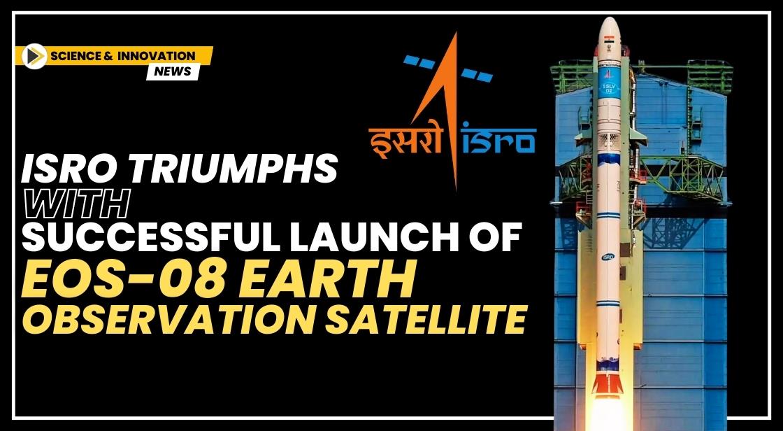 ISRO Triumphs with Successful Launch of EOS-08 Earth Observation Satellite