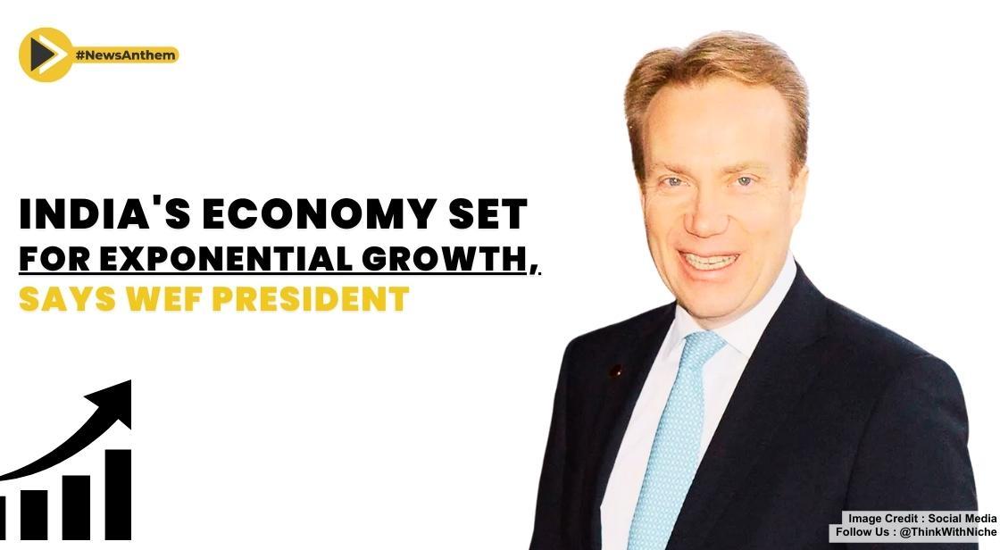 India's Economy Set for Exponential Growth, Says WEF President