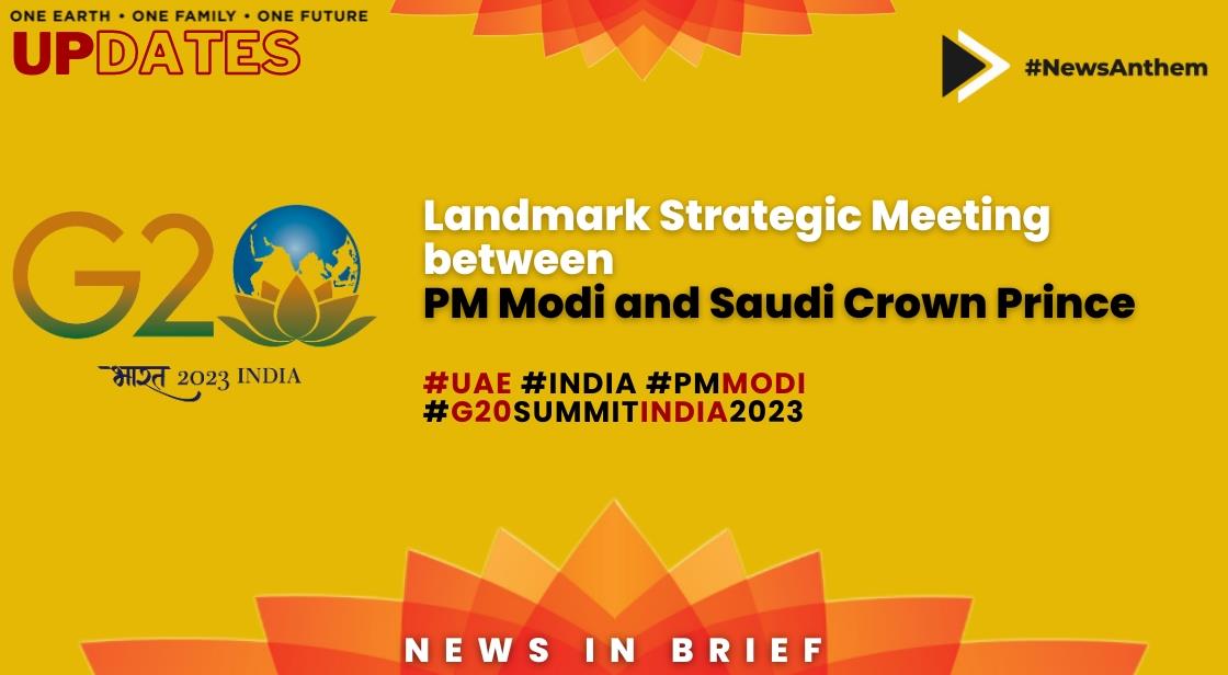 Landmark Strategic Meeting between PM Modi and Saudi Crown Prince
