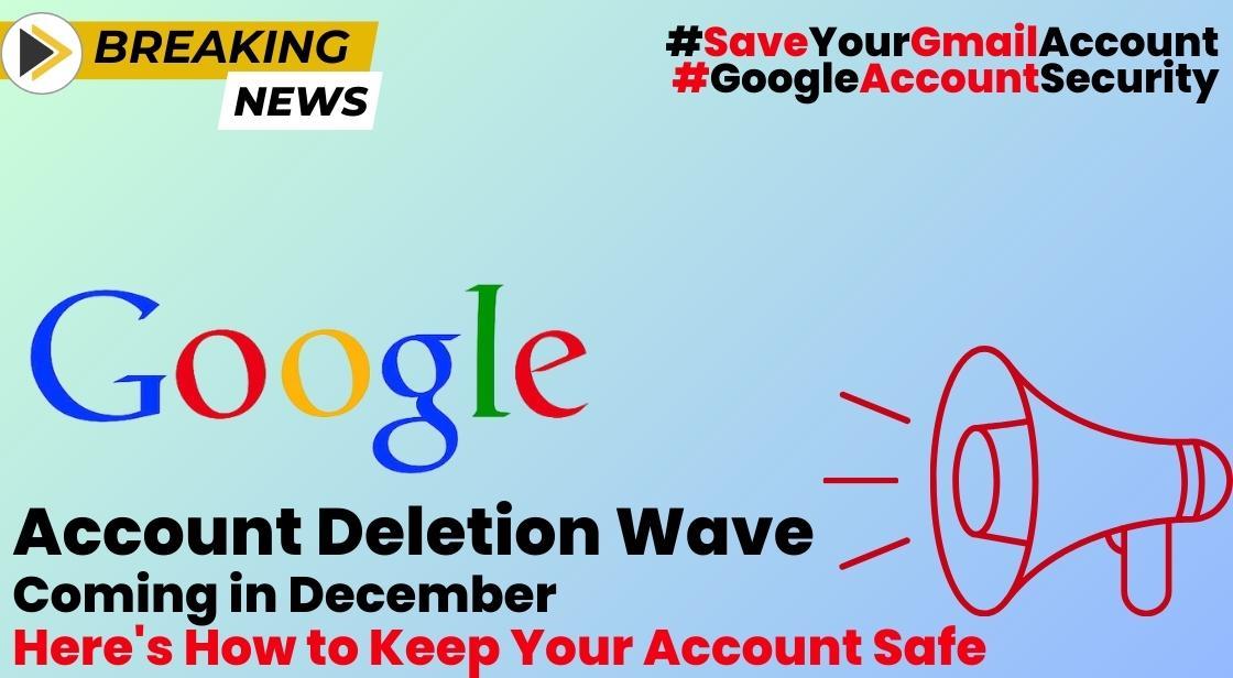 Google's Account Deletion Wave Coming in December: Here's How to Keep Your Account Safe