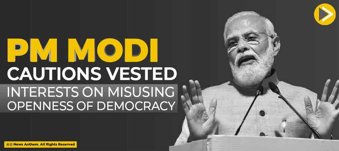 PM Modi Cautions Vested Interests On Misusing Openness Of Democracy.
