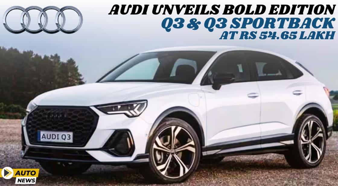 Audi Unveils Bold Edition: Q3 and Q3 Sportback at Rs 54.65 Lakh