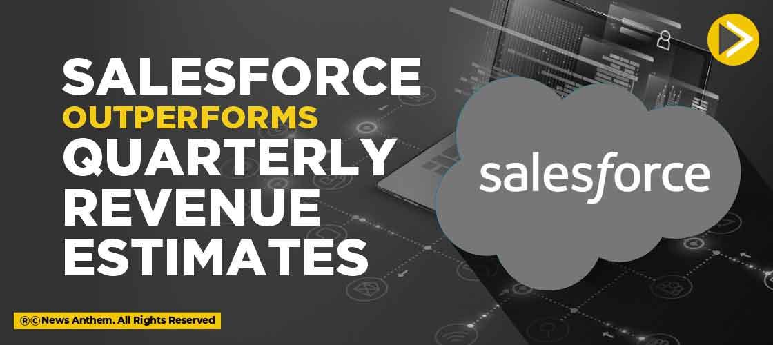 Salesforce outperforms quarterly revenue estimates