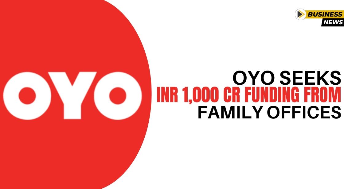 OYO Seeks INR 1,000 Cr Funding from Family Offices