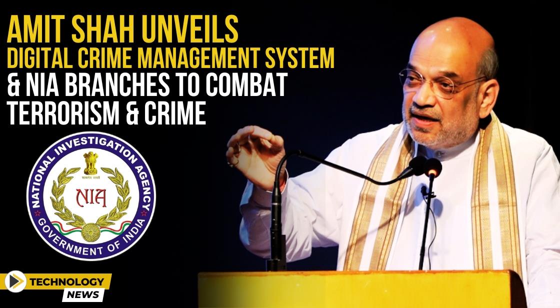 Amit Shah Unveils Digital Crime Management System and NIA Branches to Combat Terrorism & Crime