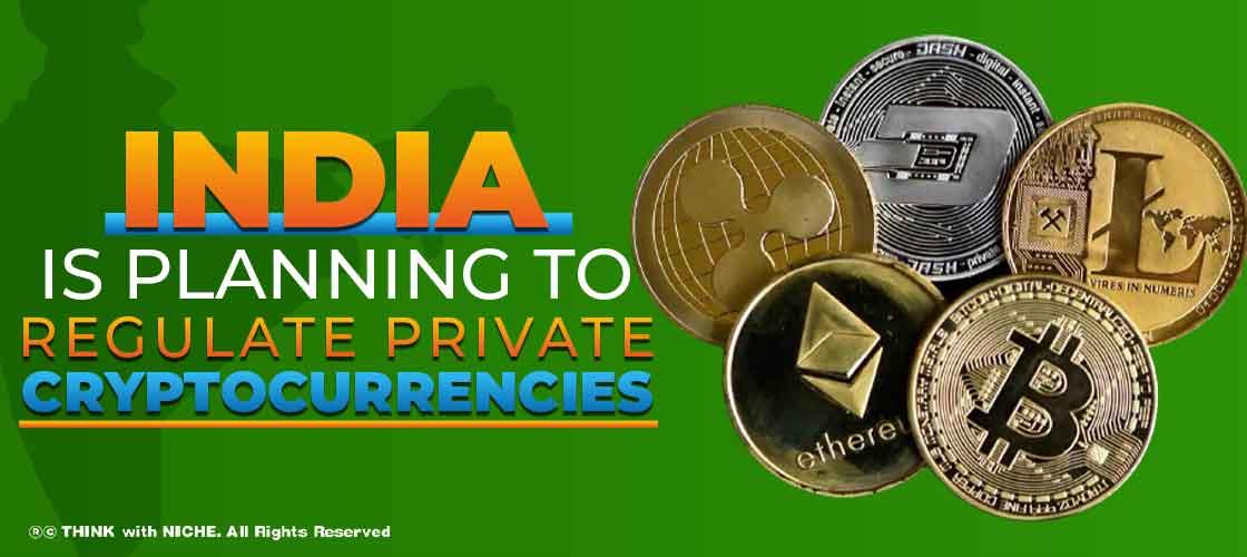 India is Planning to Regulate Private Cryptocurrencies
