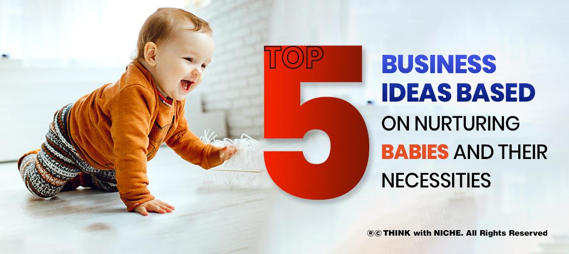 top-5-business-ideas-based-on-nurturing-babies-and-their-necessities