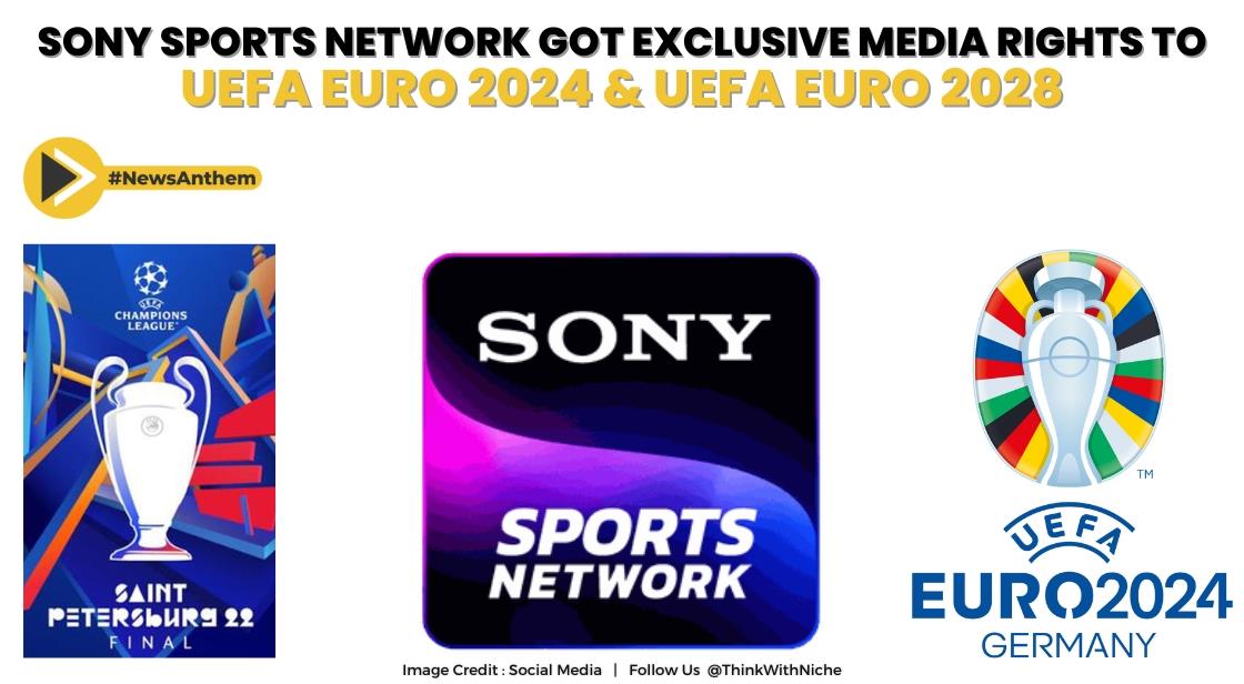 Sony Sports Network Got Exclusive Media Rights To UEFA EURO 2024 And UEFA EURO 2028