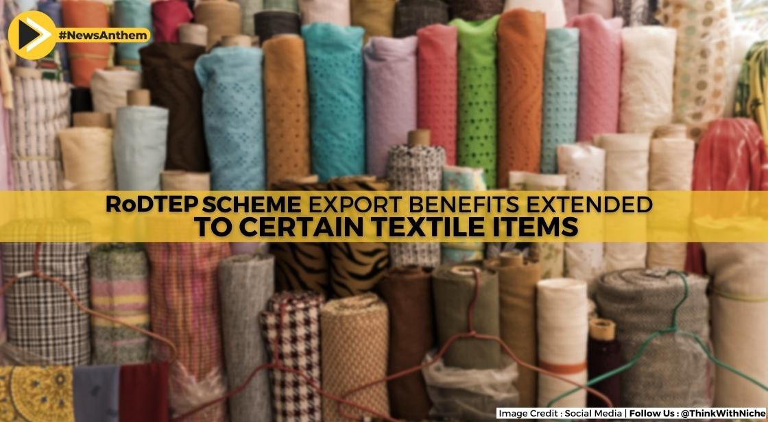 Government Extended Export Benefits Under RoDTEP Scheme To Certain Textile Items