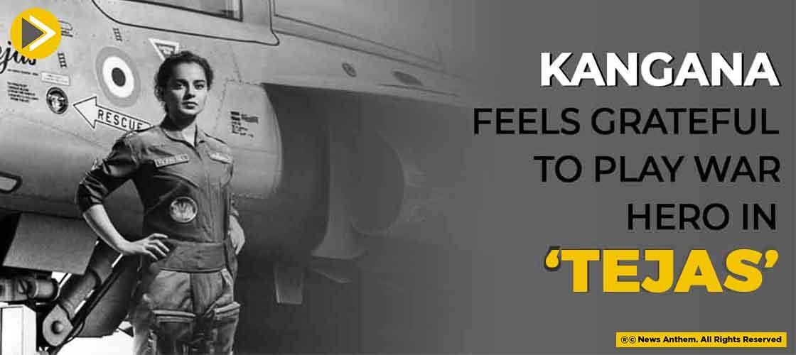 Kangana Feels Grateful to Play War Hero in ‘Tejas’
