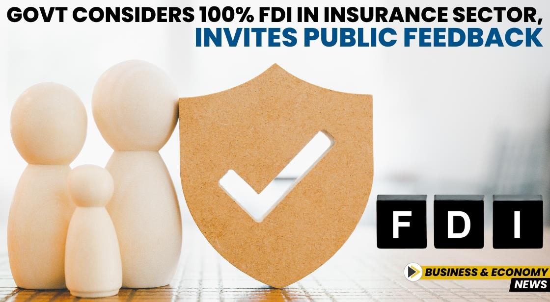 Govt Considers 100% FDI in Insurance Sector, Invites Public Feedback