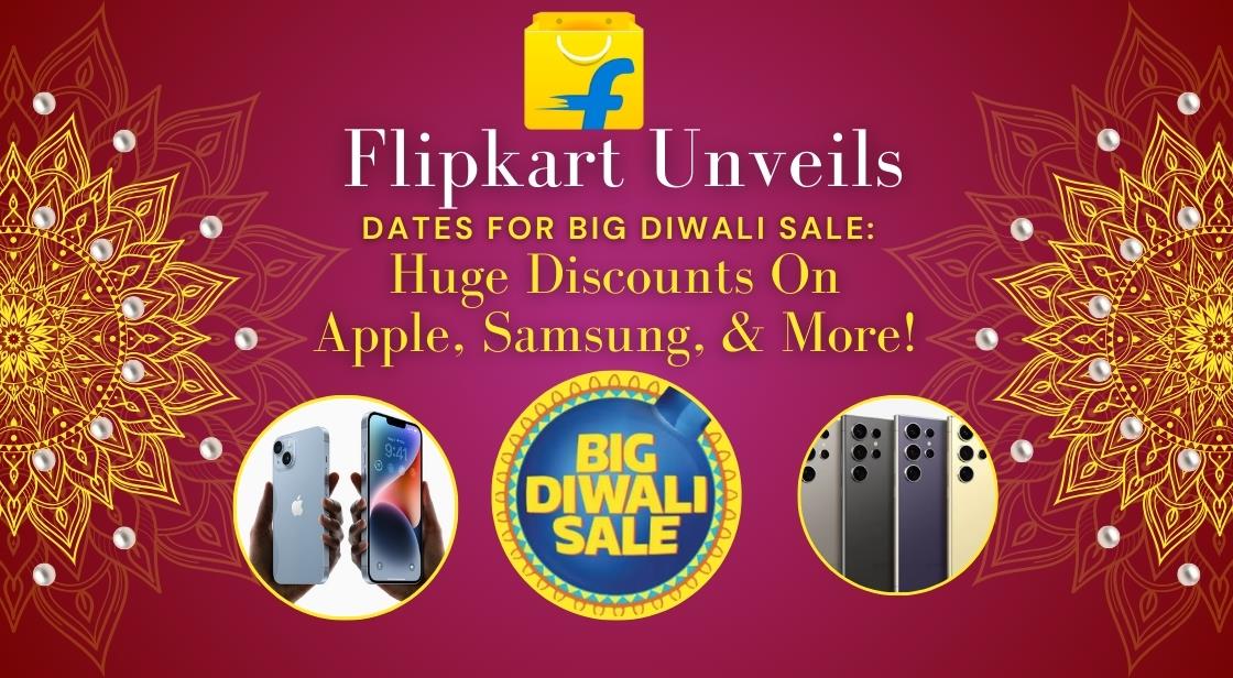 Flipkart Unveils Dates for Big Diwali Sale: Huge Discounts on Apple, Samsung, and More!
