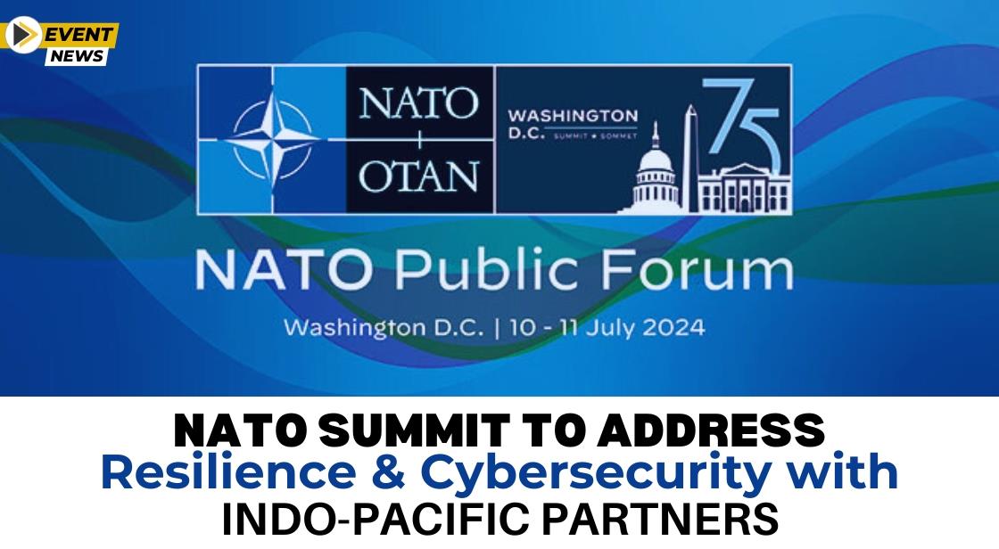 NATO Summit to Address Resilience and Cybersecurity with Indo-Pacific Partners