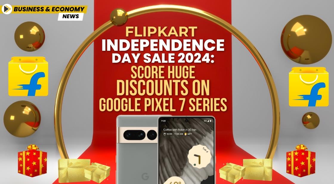 Flipkart Independence Day Sale 2024: Score Huge Discounts on Google Pixel 7 Series