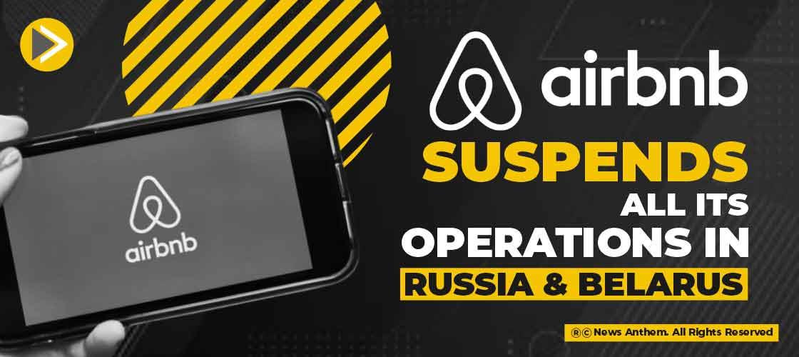 Airbnb suspends all its operations in Russia and Belarus