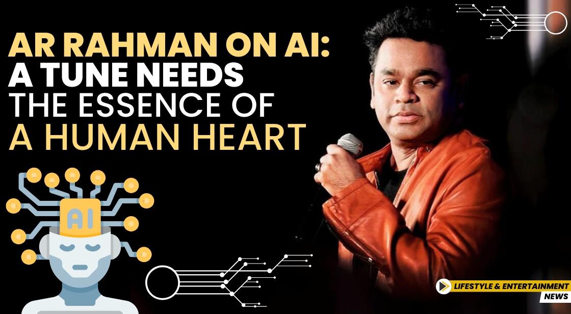 AR Rahman on AI: A Tune Needs the Essence of a Human Heart