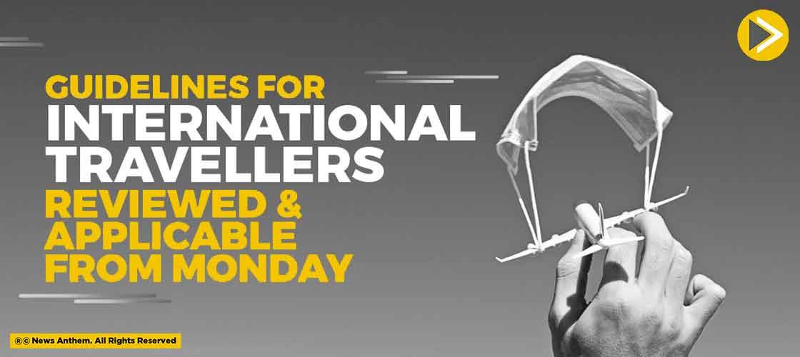 Guidelines For International Travellers Reviewed And Applicable From Monday