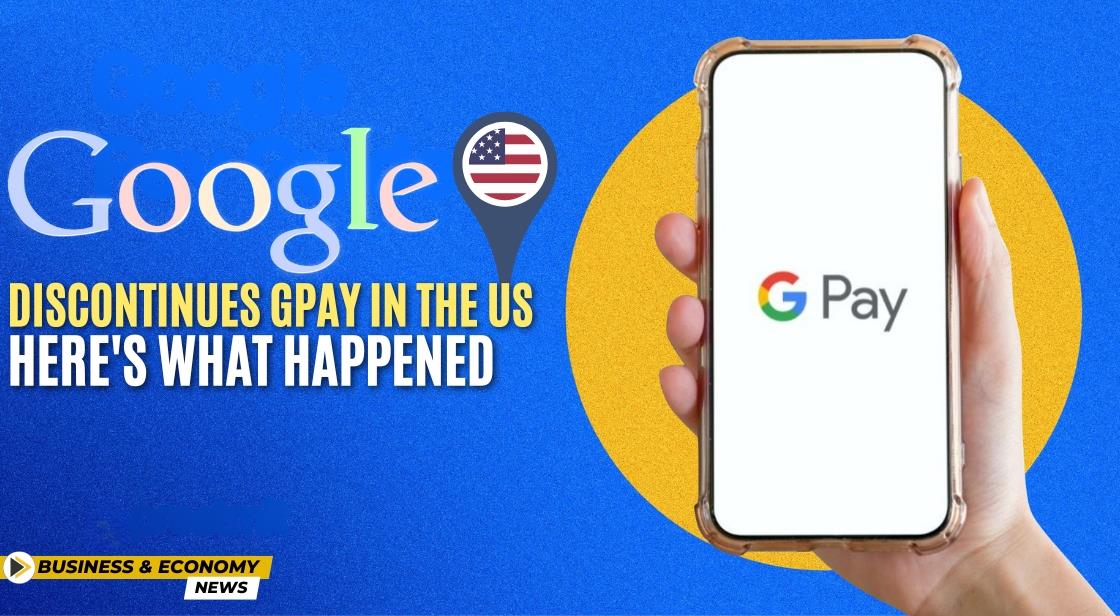 Google Discontinues GPay in the US: Here's What Happened