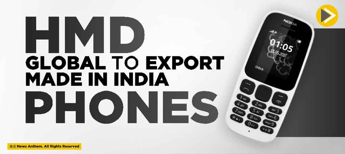 HMD Global to export ‘Made in India’ phones