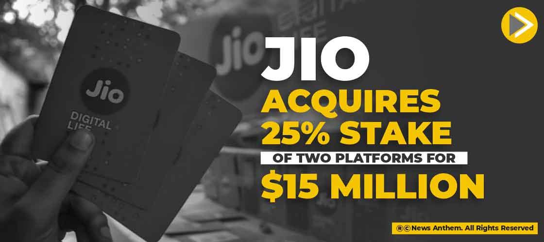 Jio Acquires 25% Stake of Two Platforms for $15 Million