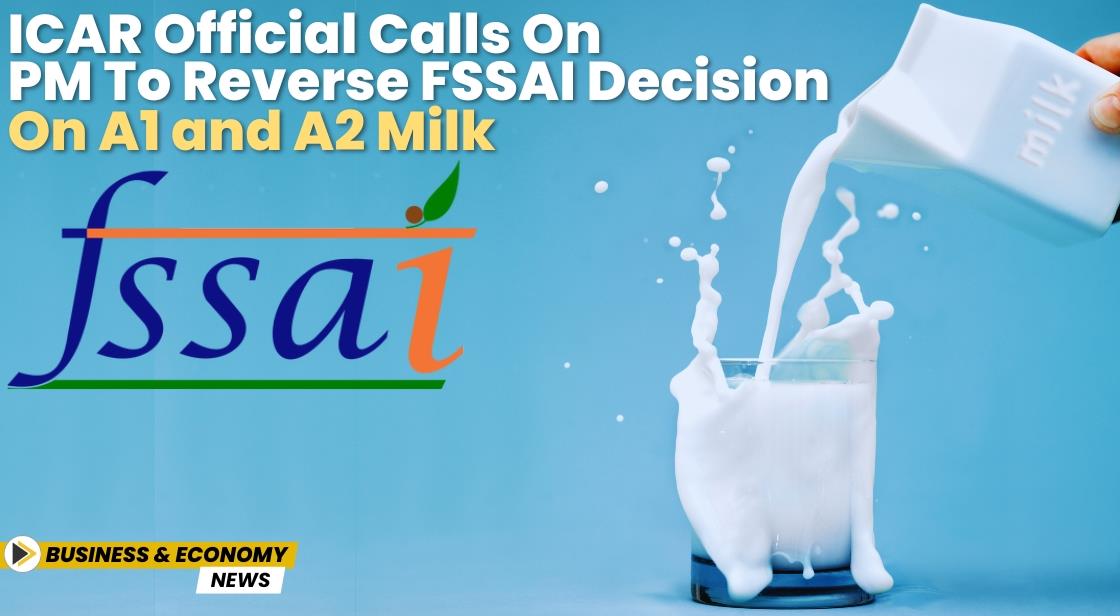 ICAR Official Calls on PM to Reverse FSSAI Decision on A1 and A2 Milk