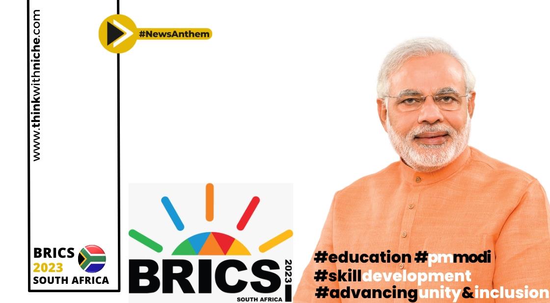 PM Modi Advocates Collaboration and Expansion in Landmark BRICS Address