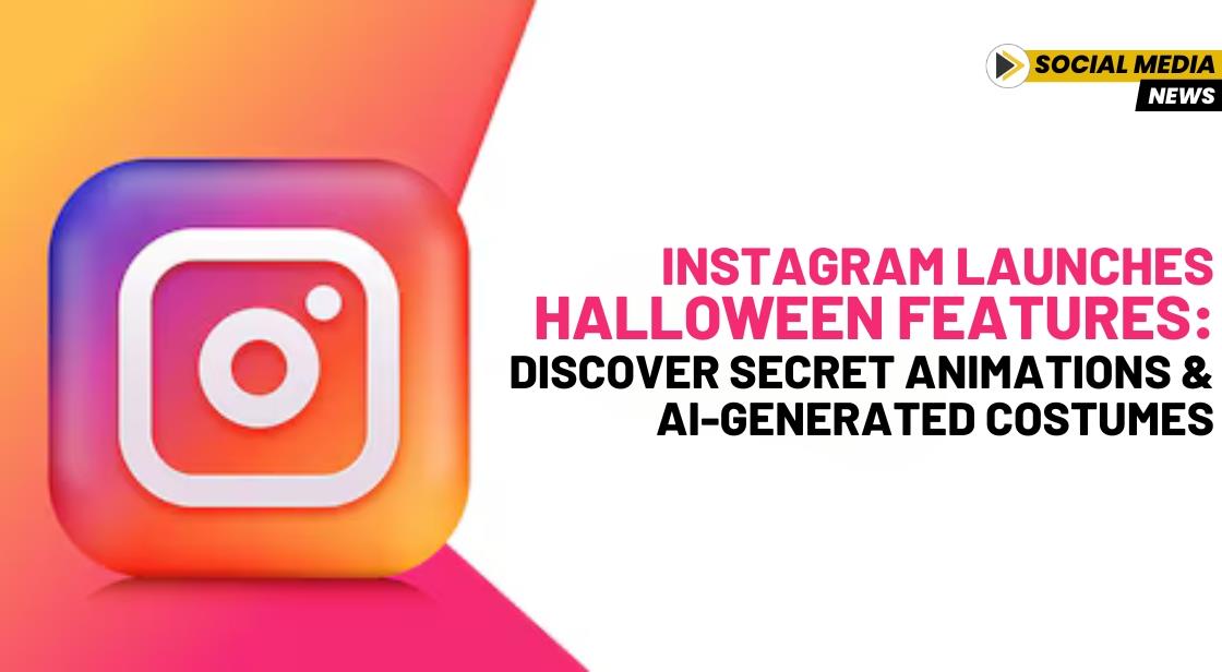 Instagram Launches Halloween Features: Discover Secret Animations and AI-Generated Costumes
