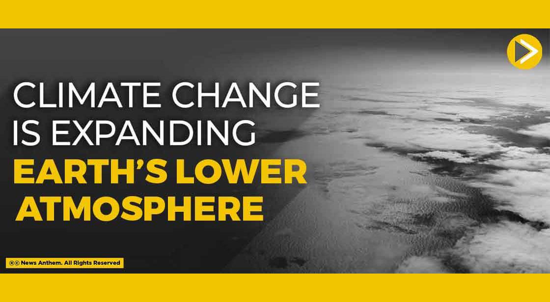 Climate Change is Expanding Earth’s Lower Atmosphere