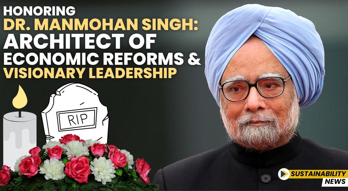 Honoring Dr. Manmohan Singh: Architect of Economic Reforms and Visionary Leadership