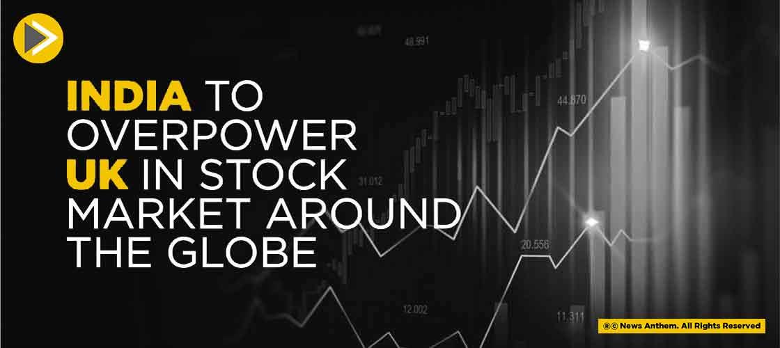 India To Overpower UK In Stock Market Around The Globe