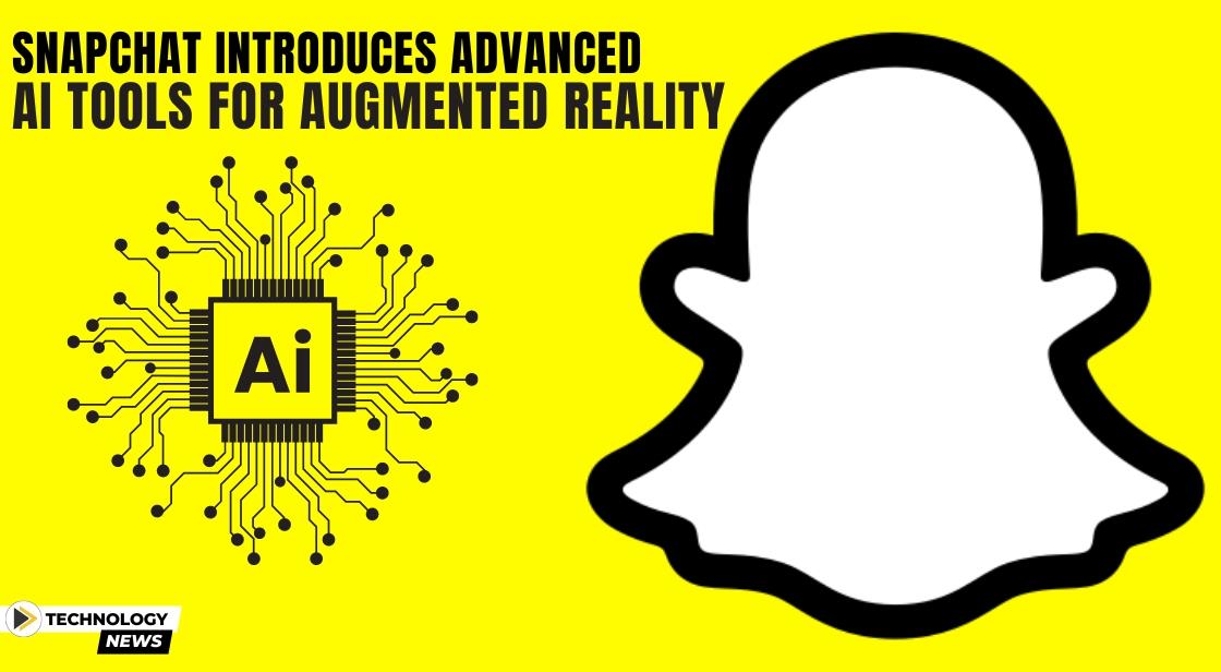Snapchat Introduces Advanced AI Tools for Augmented Reality