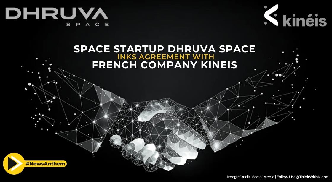 Space Startup Dhruva Space Inks Agreement With French Company Kineis