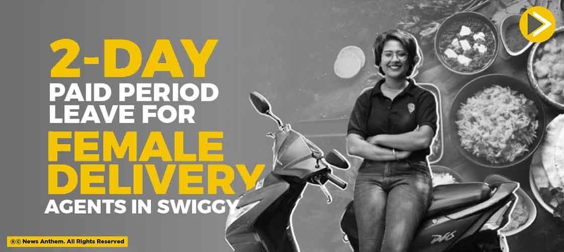 2-day Paid Period Leave For Female Delivery Agents in Swiggy