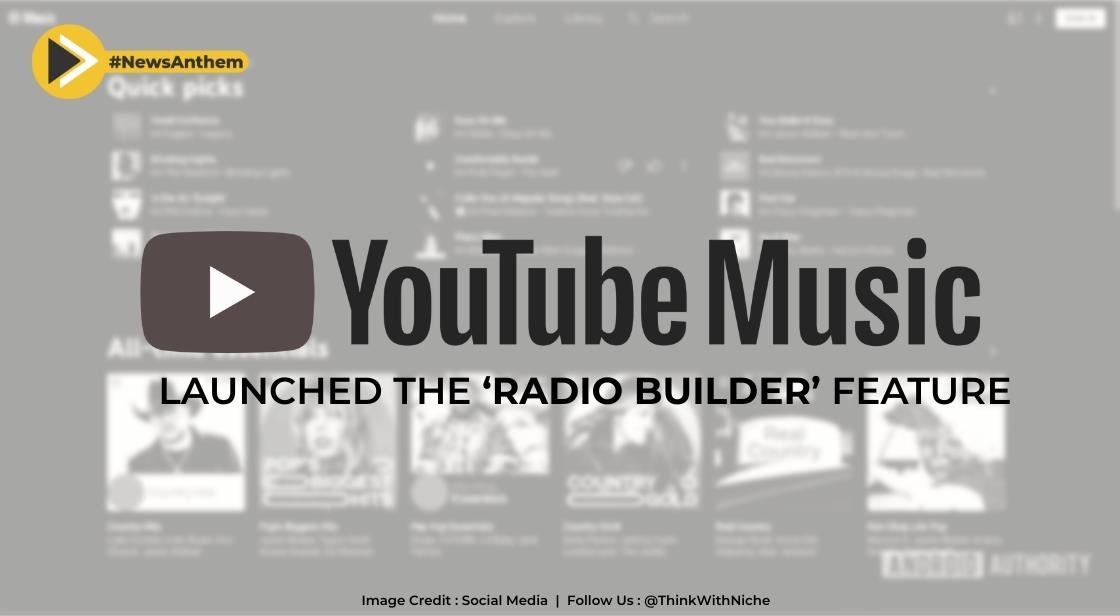 YouTube Music Launched The ‘Radio Builder’ Feature