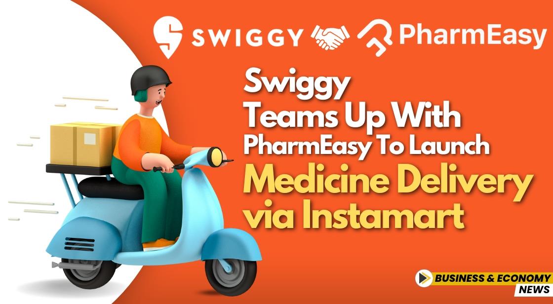 Swiggy Teams Up with PharmEasy to Launch Medicine Delivery via Instamart