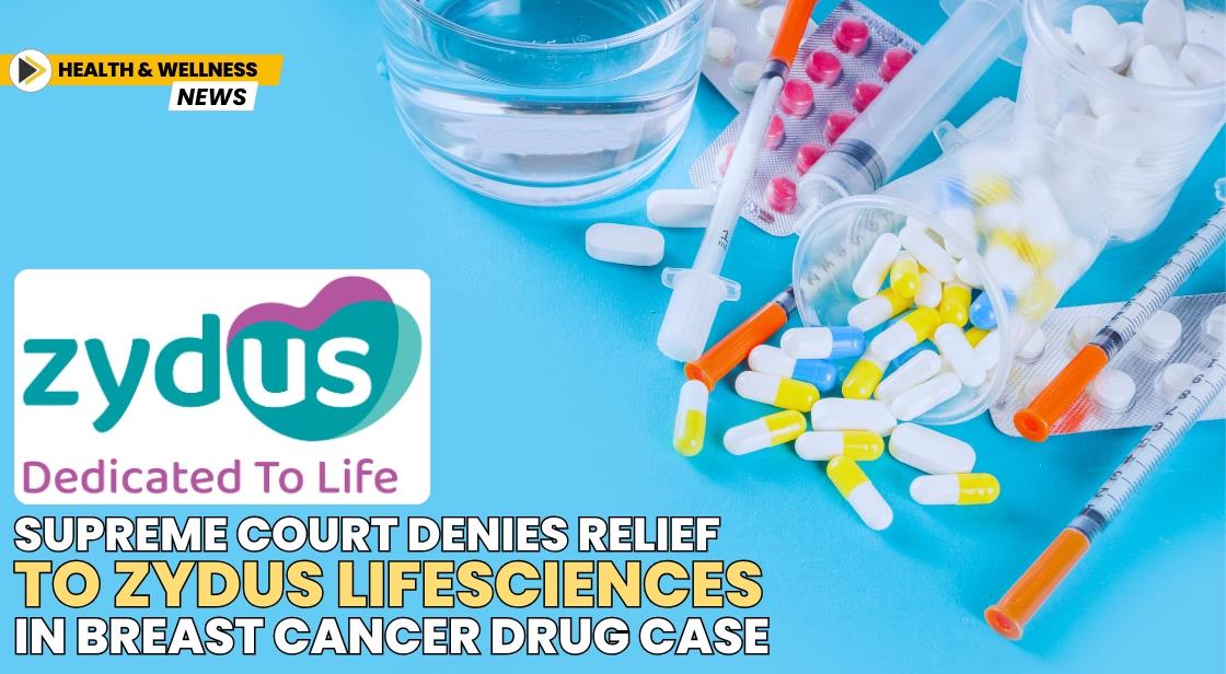 Supreme Court Denies Relief to Zydus Lifesciences in Breast Cancer Drug Case
