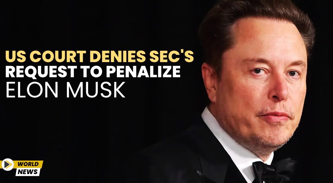 US Court Denies SEC's Request to Penalize Elon Musk