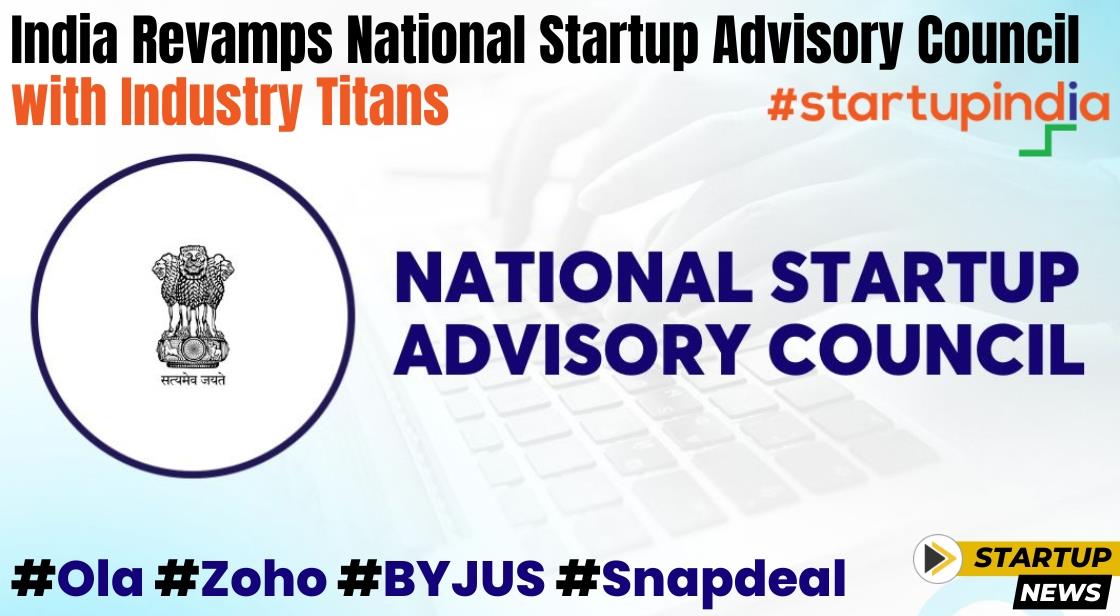 India Revamps National Startup Advisory Council with Industry Heavyweights: BYJU'S, Ola, Sequoia Capital Join Forces