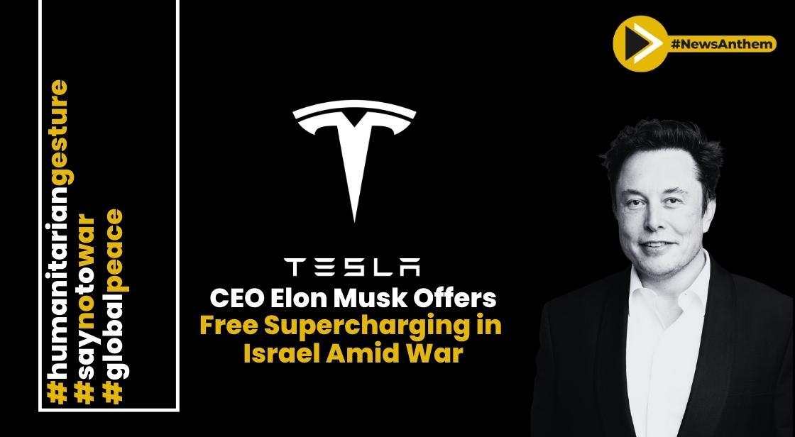 Tesla CEO Elon Musk Offers Free Supercharging in Israel Amid War