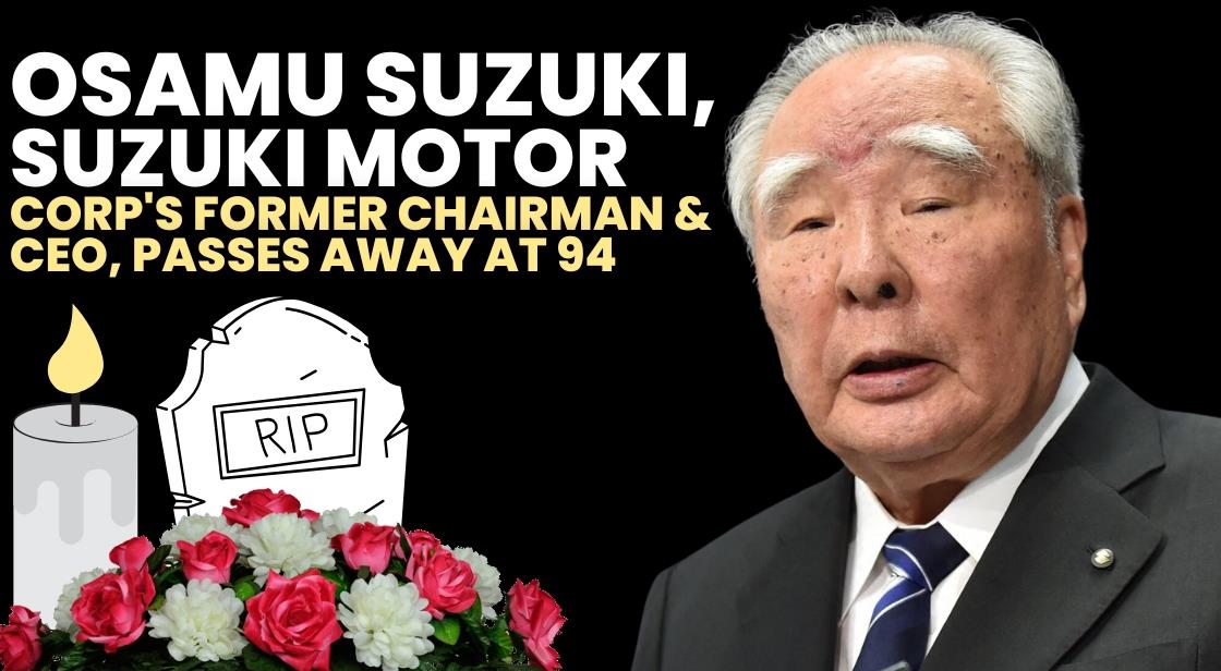 Osamu Suzuki, Suzuki Motor Corp's Former Chairman and CEO, Passes Away at 94