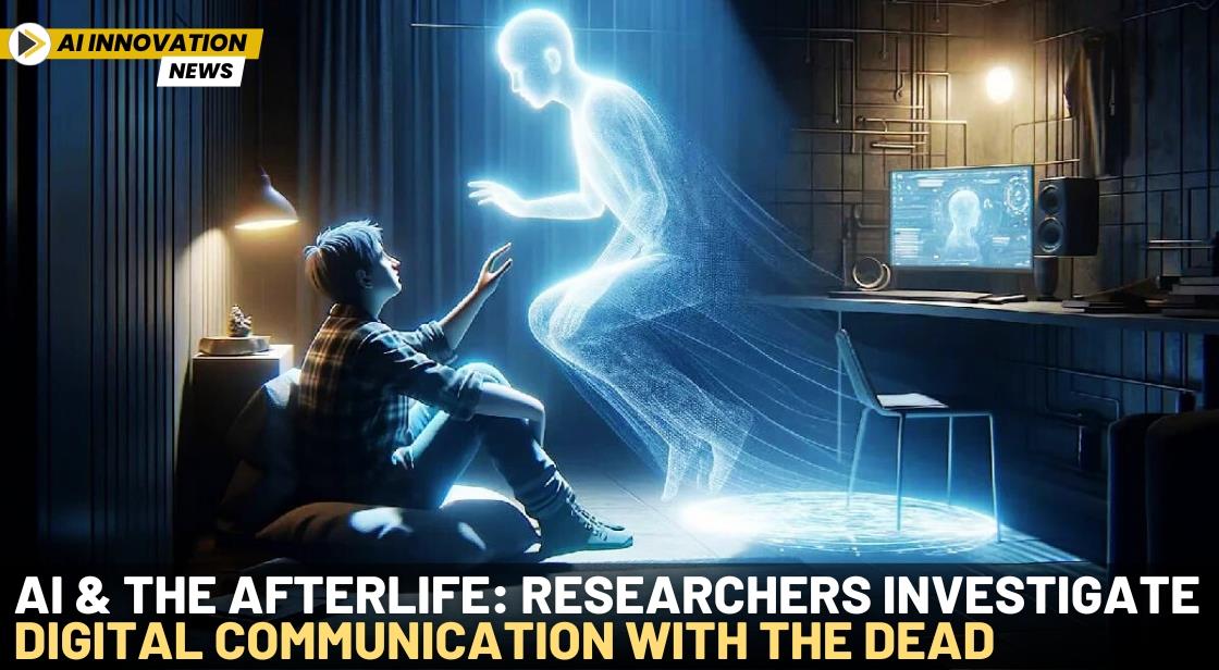 AI and the Afterlife: Researchers Investigate Digital Communication with the Dead