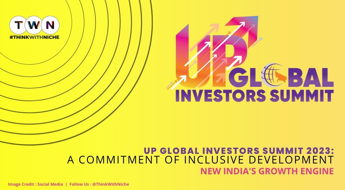 UP Global Investors Summit 2023: A Commitment Of Inclusive Development